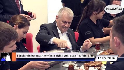 Baş nazir Yıldırım polis üçün telefonla qız istədi