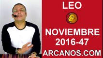 LEO HOROSCOPO SEMANAL 13 al 19 de NOVIEMBRE 2016-Amor Solteros Parejas Dinero Trabajo-ARCANOS.COM