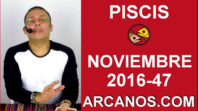 PISCIS HOROSCOPO SEMANAL 13 al 19 de NOVIEMBRE 2016-Amor Solteros Parejas Dinero Trabajo-ARCANOS.COM