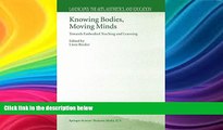 READ book  Knowing Bodies, Moving Minds: Towards Embodied Teaching and Learning (Landscapes: the