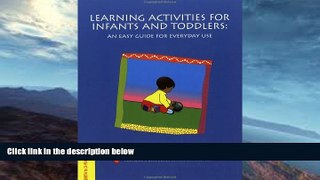 READ book  Learning Activities for Infants and Toddlers: An Easy Guide for Everyday Use (Creating