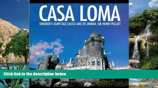 Big Deals  Casa Loma: Toronto s Fairy-Tale Castle and its Owner, Sir Henry Pellatt  Best Seller