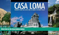 Big Deals  Casa Loma: Toronto s Fairy-Tale Castle and its Owner, Sir Henry Pellatt  Best Seller