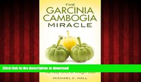 Buy books  The Garcinia Cambogia Miracle: A Complete Guidebook For The Holy Grail Of Weight Loss!