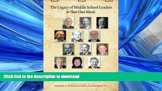 READ BOOK  The Legacy of Middle School Leaders: In Their Own Words (Handbook of Resources in