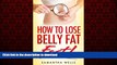 Buy book  How To Lose Belly Fat FAST!: The Ultimate Guide To Losing Unwanted Belly Fat and Keeping