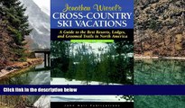 READ NOW  Jonathan Wiesel s Cross-Country Ski Vacations: A Guide to the Best Resorts, Lodges, and