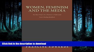READ BOOK  Women, Feminism and the Media: You Don t Need to be a Feminist to Understand  GET PDF