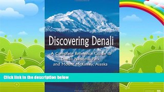 Big Deals  Discovering Denali: A Complete Reference Guide to Denali National Park and Mount