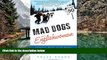 READ NOW  Mad Dogs and an Englishwoman: Travels with Sled Dogs in Canada s Frozen North  Premium