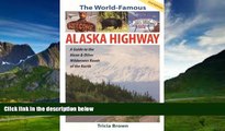Books to Read  The World Famous Alaska Highway: Guide to the Alcan   (World-Famous Alaska Highway: