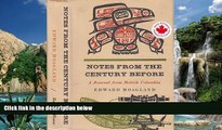 Books to Read  Notes From the Century Before: A Journal of British Columbia  Full Ebooks Most Wanted