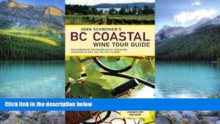 Big Deals  John Schreiner s BC Coastal Wine Tour Guide: The Wineries of the Fraser Valley,