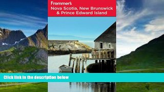 Big Deals  Frommer s Nova Scotia, New Brunswick and Prince Edward Island (Frommer s Complete