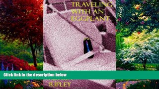 Big Deals  Traveling With an Eggplant  Full Ebooks Best Seller