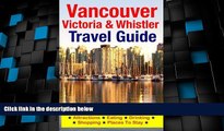 Big Deals  Vancouver, Victoria   Whistler Travel Guide: canada, british columbia, california,