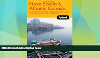 Big Deals  Fodor s Nova Scotia   Atlantic Canada, 11th Edition: With New Brunswick, Prince Edward