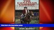 Big Deals  The Canadian Cowboy: Stories of Cows, Cowboys and Cayuses  Full Read Best Seller