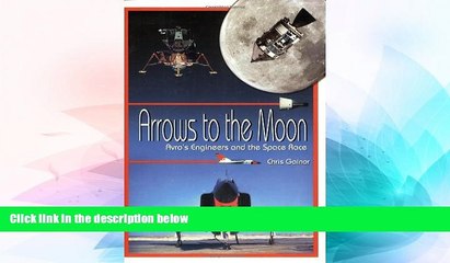 Must Have  Arrows to the Moon: Avro s Engineers and the Space Race: Apogee Books Space Series 19