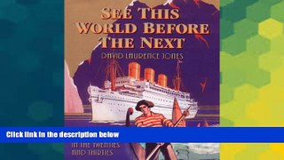 Must Have  See This World Before the Next: Cruising with CPR Steamships in the Twenties and