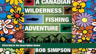 READ FULL  A Canadian Wilderness Fishing Adventure  READ Ebook Full Ebook