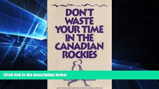 READ FULL  Don t Waste Your Time in the Canadian Rockies: An Opinionated Hiking Guide to Help You