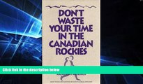 READ FULL  Don t Waste Your Time in the Canadian Rockies: An Opinionated Hiking Guide to Help You