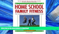 FAVORITE BOOK  Home School Family Fitness: The Complete Physical Education Curriculum for Grades