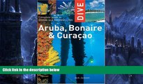 Big Sales  Dive Aruba, Bonaire   Curacao: Complete Guide to Diving and Snorkeling (Dive Aruba,
