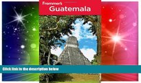 Must Have  Frommer s Guatemala (Frommer s Complete Guides)  READ Ebook Full Ebook