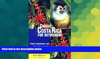 Must Have  Choose Costa Rica for Retirement: Retirement Discoveries for Every Budget (Choose