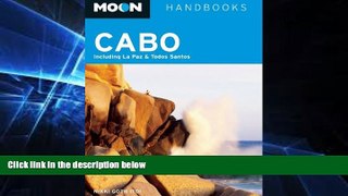 Must Have  Moon Cabo: Including La Paz and Todos Santos (Moon Handbooks)  READ Ebook Full Ebook