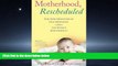 Read Motherhood, Rescheduled: The New Frontier of Egg Freezing and the Women Who Tried It FullBest
