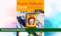 Must Have  Fodor s Puerto Vallarta 2009: With Guadalajara, San Blas, and Inland Mountain Towns