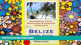 READ FULL  Belize Travel Guide: Sightseeing, Hotel, Restaurant   Shopping Highlights  READ Ebook