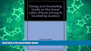 Buy NOW  Diving and Snorkeling Guide to the Great Lakes: Lake Superior, Michigan, Huron, Erie, and