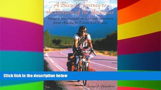 Must Have  A Bicycle Journey to the Bottom of the Americas: Being a True Account of a Bike