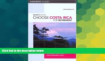 READ FULL  Choose Costa Rica for Retirement, 7th: Information for Retirement, Investment, and