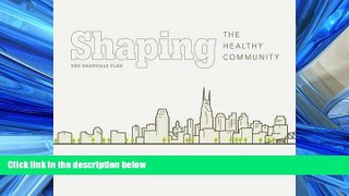 Download Shaping the Healthy Community: The Nashville Plan FullOnline Ebook