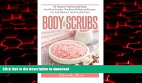 liberty books  Body Scrubs: 30 Organic Homemade Body And Face Scrubs, The Best All-Natural Recipes