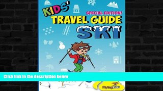 Big Sales  Kids  Travel Guide - Ski: Everything kids need to know before and during their ski trip