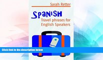 Full [PDF]  SPANISH: TRAVEL PHRASES for ENGLISH SPEAKERS: The most useful 1.000 phrases to get