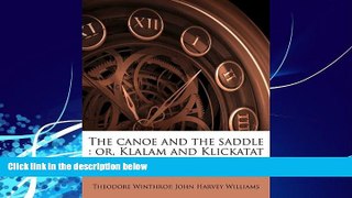 Big Deals  The canoe and the saddle: or, Klalam and Klickatat  Best Seller Books Best Seller
