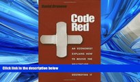 Read Code Red: An Economist Explains How to Revive the Healthcare System without Destroying It