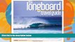 Buy NOW  The Longboard Travel Guide: A Guide to the World s Best Longboarding Waves  READ PDF Best