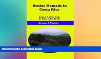 Full [PDF]  Senior Nomads in Costa Rica: Retired a little early to enjoy a lot of life  READ Ebook