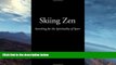 Deals in Books  Skiing Zen: Searching for the Spirituality of Sport  Premium Ebooks Best Seller in