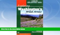 Big Sales  Exploring Washington s Wild Areas: A Guide for Hikers, Backpackers, Climbers,