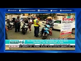 [News@6] Bilang ng mga lumabag sa gun ban, umabot na sa mahigit  4,400 [05|27|16]