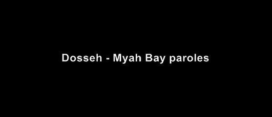 Dosseh - Myah Bay (paroles)